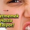 Affetmemek Hasta Ediyor!