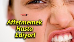 Affetmemek Hasta Ediyor!