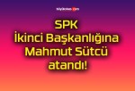 SPK İkinci Başkanlığına Mahmut Sütcü atandı!