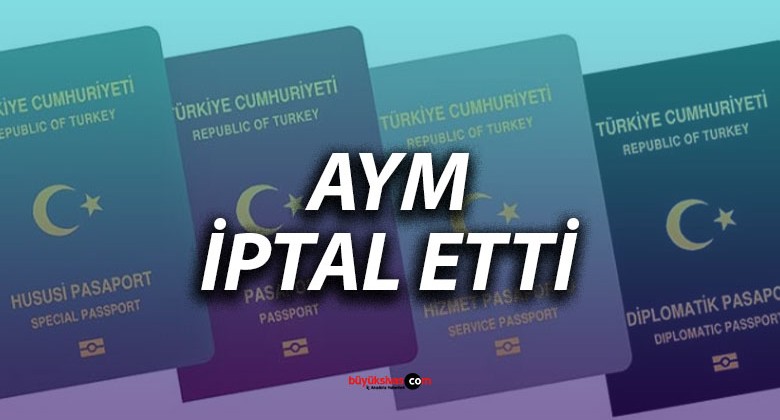 AYM’den Pasaport Kararı: Bakanlığın Yetkisi İptal Edildi