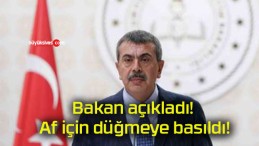 Bakan açıkladı! Af için düğmeye basıldı!