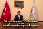 Görevden alınan CHP’li başkanın yerine atanan kaymakam göreve başladı!