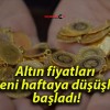 Altın fiyatları yeni haftaya düşüşle başladı!