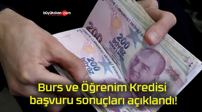 Burs ve Öğrenim Kredisi başvuru sonuçları açıklandı!