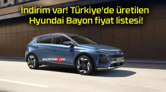 İndirim var! Türkiye’de üretilen Hyundai Bayon fiyat listesi!