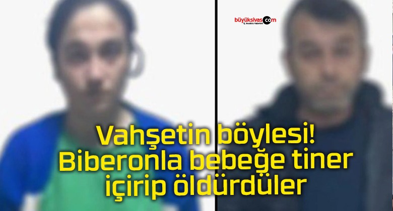 Vahşetin böylesi! Biberonla bebeğe tiner içirip öldürdüler