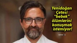 Yenidoğan Çetesi “bebek” ölümlerini konuşmak istemiyor!