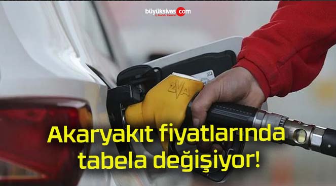 Akaryakıt fiyatlarında tabela değişiyor!