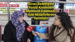 Sivas Belediyesi Yolda Kalanları Memnun Edemedi! İşte Misafirlerin Yanıtları!