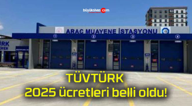 TÜVTÜRK 2025 ücretleri belli oldu!