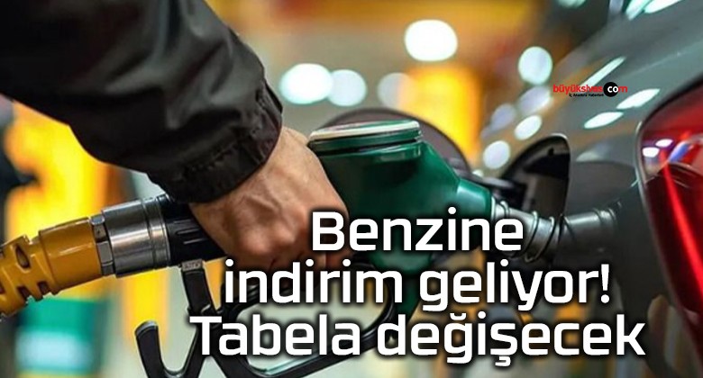 Benzine indirim geliyor! Tabela değişecek