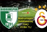 Bodrumspor- Galatasaray maçı 15 Bin TL!