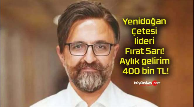 Yenidoğan Çetesi lideri Fırat Sarı! Aylık gelirim 400 bin TL!