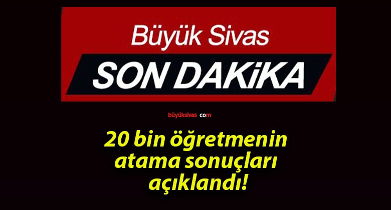 20 bin öğretmenin atama sonuçları açıklandı!