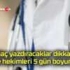 İlaç yazdıracaklar dikkat! Aile hekimleri 5 gün boyunca…