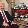 Necati Hoca karar verirken “başına gelse ne olur” onu düşünerek ver