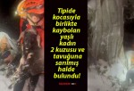 Tipide kocasıyla birlikte kaybolan yaşlı kadın 2 kuzusu ve tavuğuna sarılmış halde bulundu!