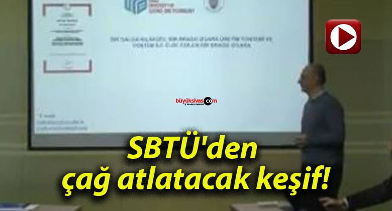 SBTÜ’den çağ atlatacak keşif!