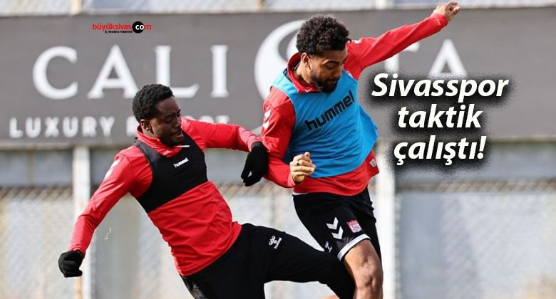 Sivasspor taktik çalıştı!