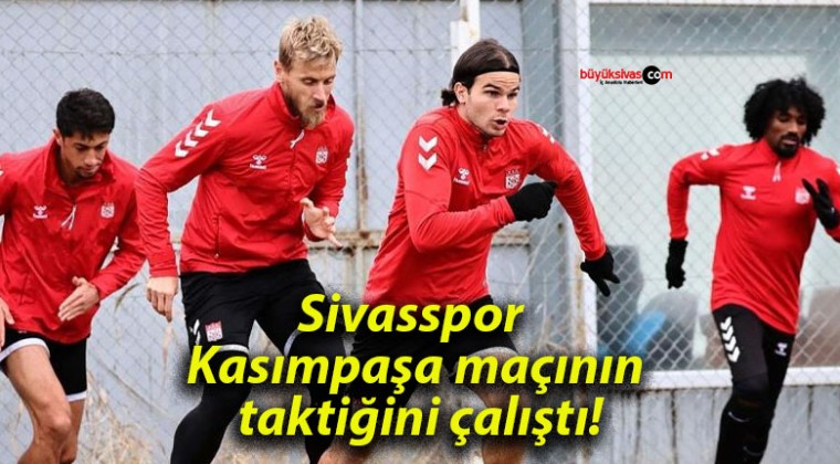 Sivasspor Kasımpaşa maçının taktiğini çalıştı!