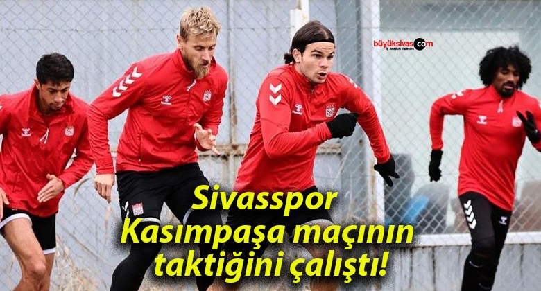 Sivasspor Kasımpaşa maçının taktiğini çalıştı!