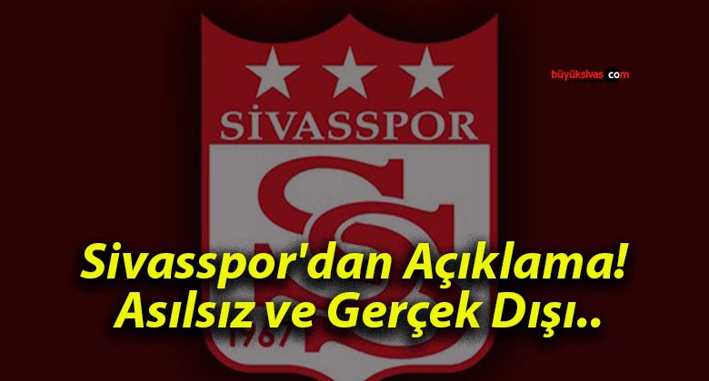 Sivasspor’dan Açıklama! Asılsız ve Gerçek Dışı..