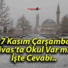 Sivas’ta Yarın Okullar Açık mı? Ders Var mı? İşte Cevabı…