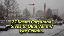 Sivas’ta Yarın Okullar Açık mı? Ders Var mı? İşte Cevabı…