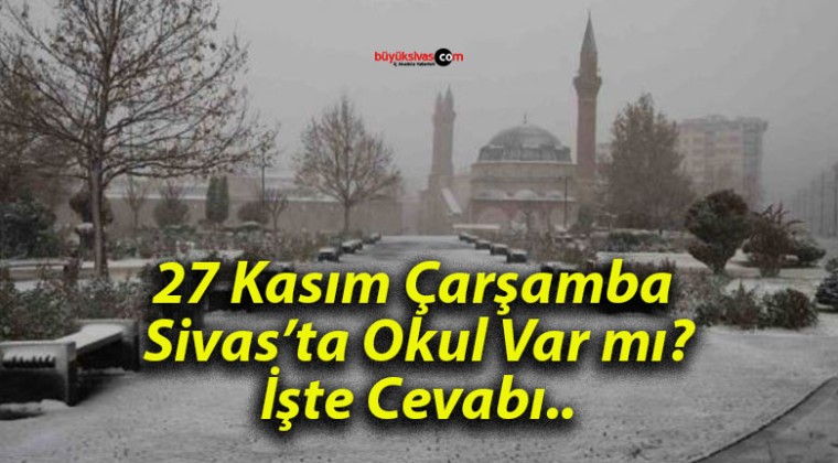 Sivas’ta Yarın Okullar Açık mı? Ders Var mı? İşte Cevabı…