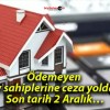 Ödemeyen ev sahiplerine ceza yolda! Son tarih 2 Aralık…