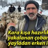 Kara kışa hazırlıksız yakalanan çobanlar yayladan erken indi