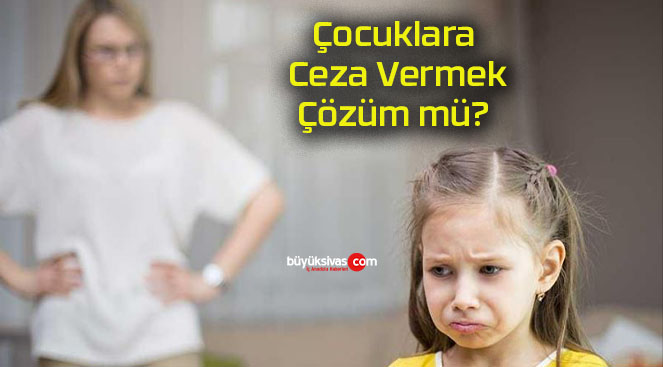 Çocuklara Ceza Vermek Çözüm mü?