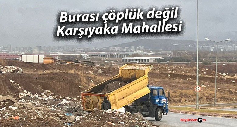 Sivas Karşıyaka Mahallesi’nde Hafriyat Sorunu: Önlemler Bekleniyor