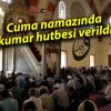 Cuma namazında kumar hutbesi verildi