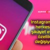 Instagram’da herkesin şikayet ettiği özellik değişiyor!