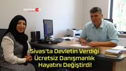 Sivas’ta Devletin Verdiği Ücretsiz Danışmanlık Hayatını Değiştirdi!