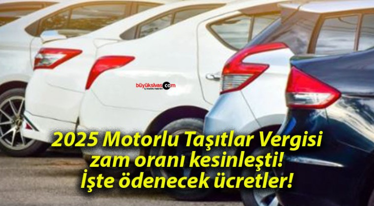 2025 Motorlu Taşıtlar Vergisi zam oranı kesinleşti! İşte ödenecek ücretler!