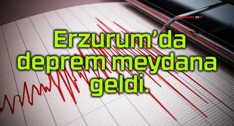 Erzurum’da deprem meydana geldi.