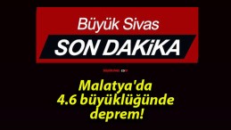 Malatya’da 4.6 büyüklüğünde deprem!