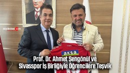 Prof. Dr. Ahmet Şengönül ve Sivasspor İş Birliğiyle Öğrencilere Teşvik