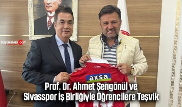 Prof. Dr. Ahmet Şengönül ve Sivasspor İş Birliğiyle Öğrencilere Teşvik