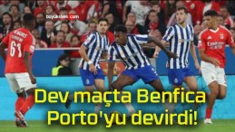 Dev maçta Benfica Porto’yu devirdi!