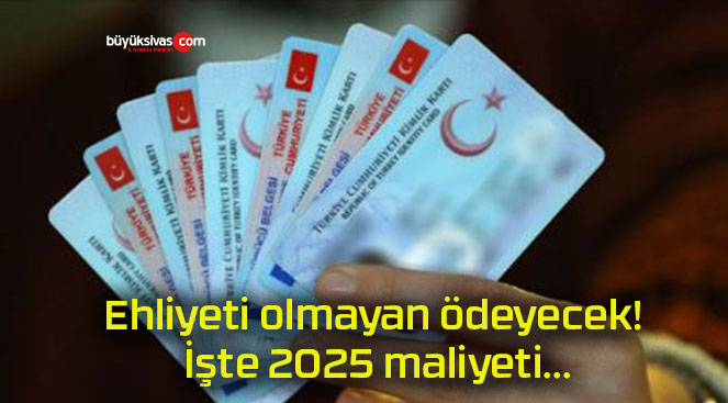 Ehliyeti olmayan ödeyecek! İşte 2025 maliyeti…