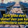 Türk gıda devi Dardanel’den şok karar! Yabancılara satılıyor