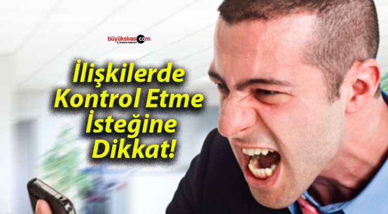 İlişkilerde Kontrol Etme İsteğine Dikkat!