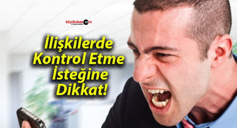 İlişkilerde Kontrol Etme İsteğine Dikkat!