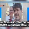 Dini Nikahlı Eşi Tarafından Tülbentle Boğularak Öldürüldü