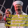 Erbaş, dünya müslümanlarına ve vicdanlı tüm insanlara seslendi