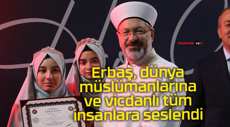 Erbaş, dünya müslümanlarına ve vicdanlı tüm insanlara seslendi