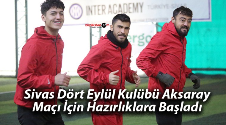 Sivas Dört Eylül Kulübü Aksaray Maçı İçin Hazırlıklara Başladı